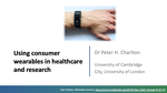 Using consumer wearables in healthcare and research